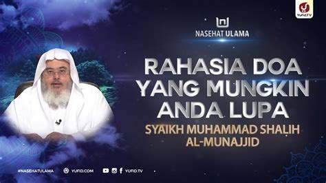 Rahasia Doa Yang Mungkin Anda Lupa Syaikh Muhammad Shalih Al Munajjid Nasehatulama Youtube