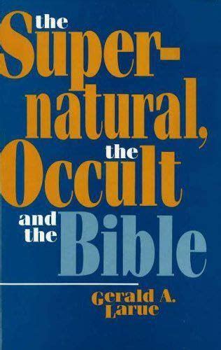 The Supernatural The Occult And The Bible By Larue Gerald A As New Hardcover 1990 1st