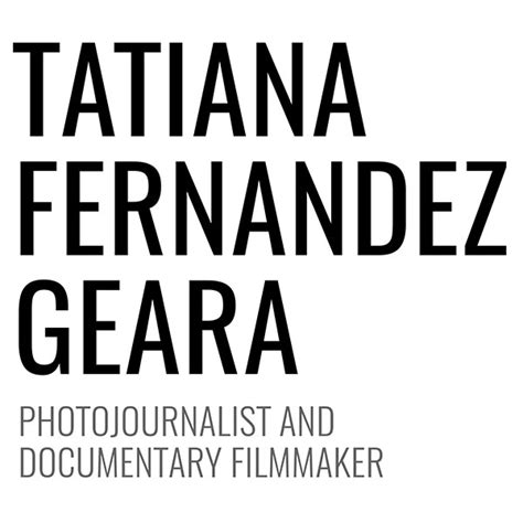 Tatiana Fernandez Geara Photojournalist