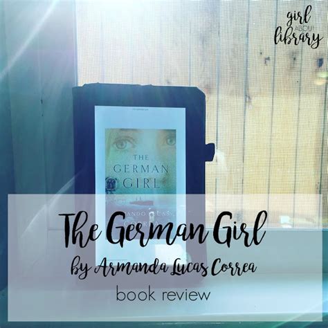 The German Girl By Armando Lucas Correa Book Review ~ Girl About Library
