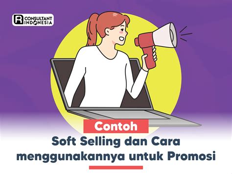 Contoh Soft Selling dan Cara menggunakannya untuk Promosi