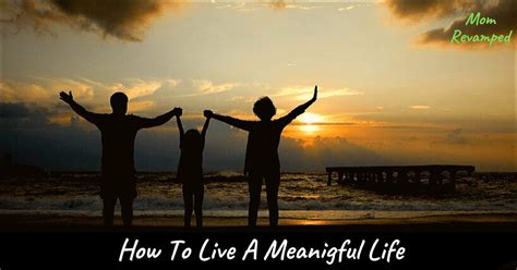 How To Live A Meaningful Life Mom Revamped