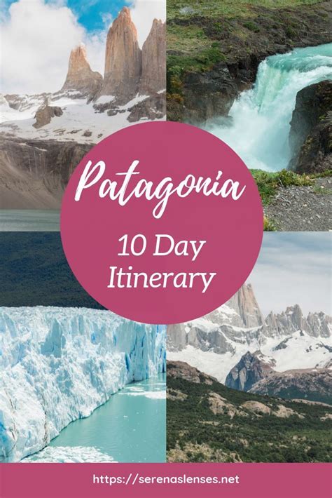 10 Days In Patagonia Patagonia Itinerary And Travel Guide Serenas