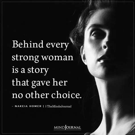 Behind Every Strong Woman Is A Story Nakeia Homer Quotes Strong