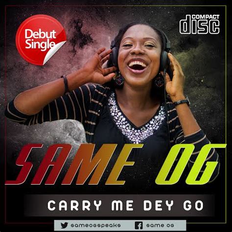 Download And Lyrics Carry Me Dey Go Same Og Simply African Gospel