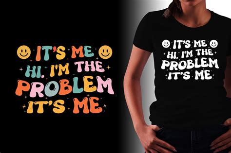 Its Me Hi Im The Problem Its Me T Shirt Design Buy T Shirt Designs