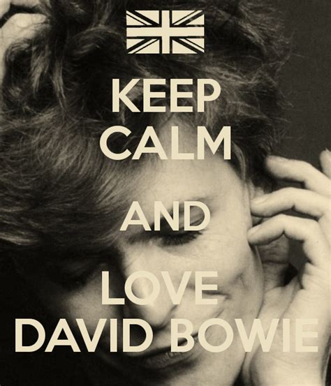 Keep Calm And Love David Bowie The British Singer And Multi Artist