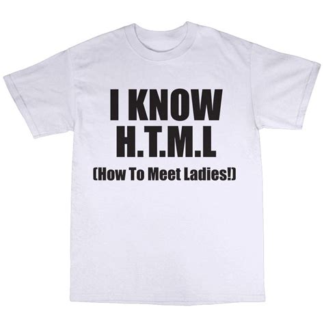 Html Html How To Meet Ladies T Shirt Cotton T Present Funny Geek