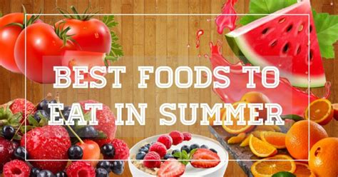 Top 10 Foods To Eat In Summer Best Summer Foods Trendpickle