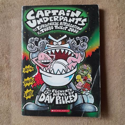 Captain Underpants And The Tyrannical Retaliation Of The Turbo Toilet 2000 By Dav Pilkey