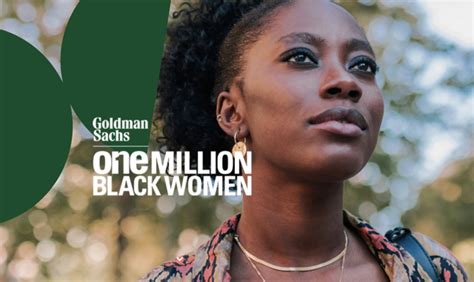 goldman sachs has about a billion dollars behind one million black women initiative so far exec