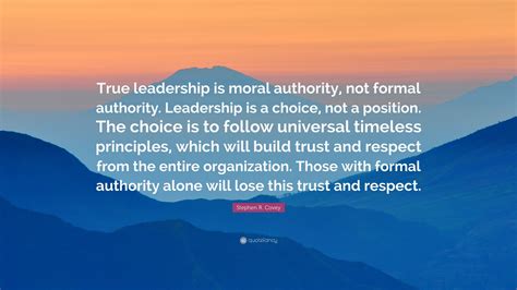 Stephen R Covey Quote “true Leadership Is Moral Authority Not Formal