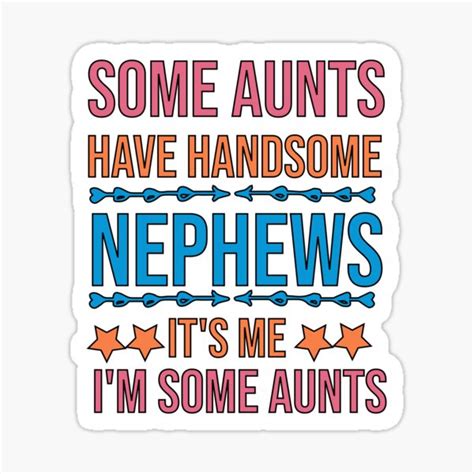 some aunts have handsome nephews it s me i m some aunts sticker for sale by ameliastore1