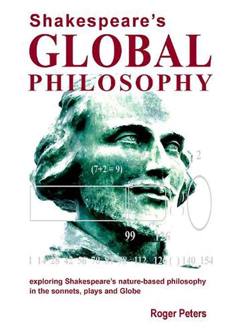 Shakespeares Global Philosophy Exploring Shakespeares Nature Based