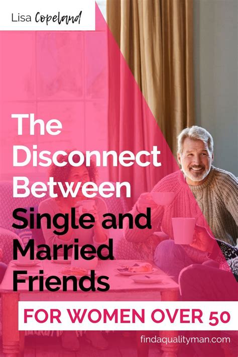 The Disconnect Between Single And Married Friends Single Friend Married Dating Over 50