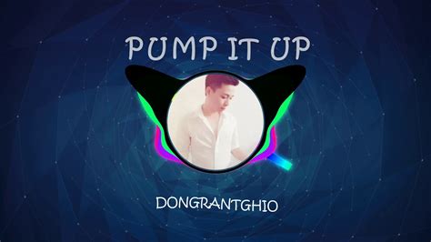 Pump It Up Remix Dongrantghio Mashup Youtube