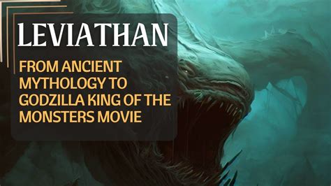 Leviathan From Ancient Mythology To Godzilla King Of The Monsters
