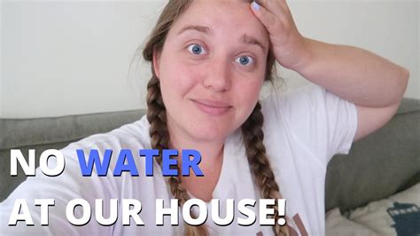 No Water At Our House Youtube