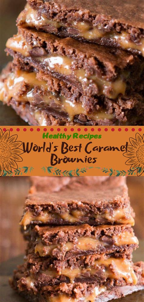 How to have a healthy pregnancy. Healthy Recipes | World's Best Caramel Brownies ...