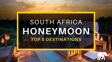 South Africa Honeymoon Guide Top 5 Destinations In 6 Minutes