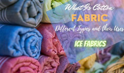 What Is Cotton Fabric Different Types And Their Uses