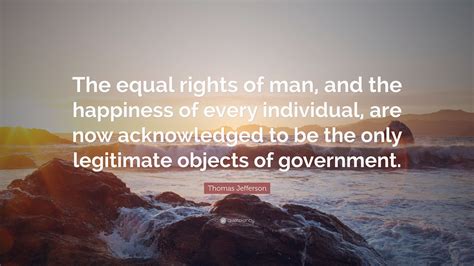 Thomas Jefferson Quote The Equal Rights Of Man And The Happiness Of