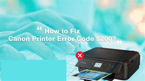 How To Resolve Canon Printer Error 5200 Ultimate Guide