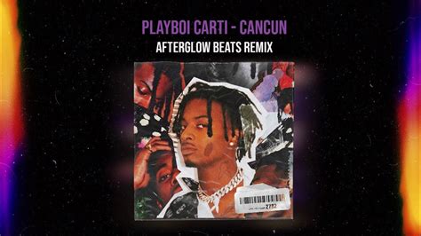 Playboi Carti Cancun Remix Prod Prodafterglow Youtube