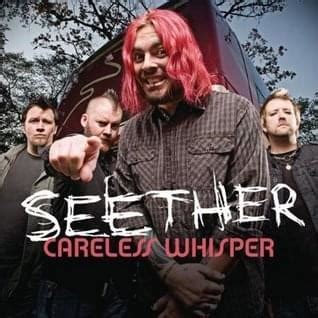 I feel so unsure as i take your hand and lead you to the dance floor as the music dies something in your eyes calls to mind a silver screen and all its sad goodbyes. Seether - Careless Whisper Lyrics | Genius Lyrics