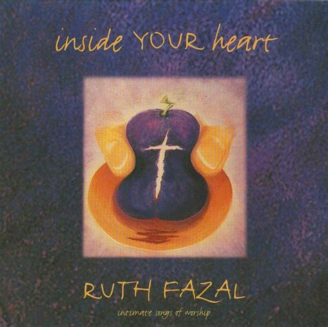 Inside Your Heart Worship Ruth Fazal