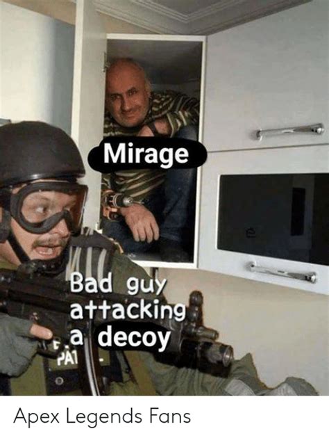 Mirage 9uy S Attackin A Decoy Pat Apex Legends Fans