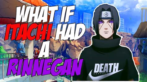 What If Itachi Had A Rinnegan Youtube