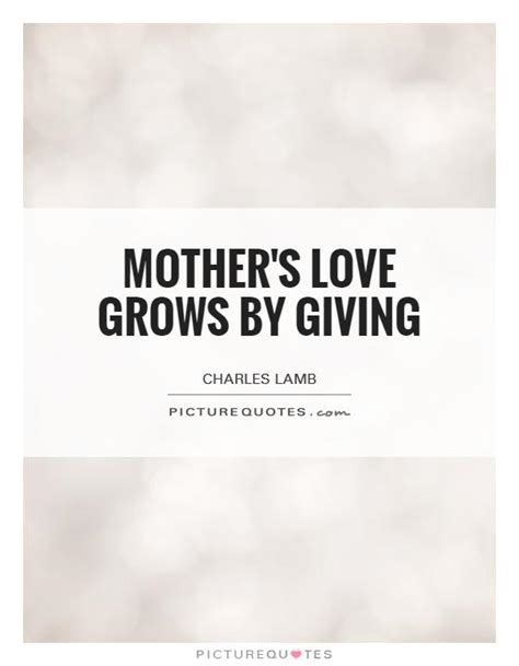 Mothers Love Grows By Giving Picture Quotes