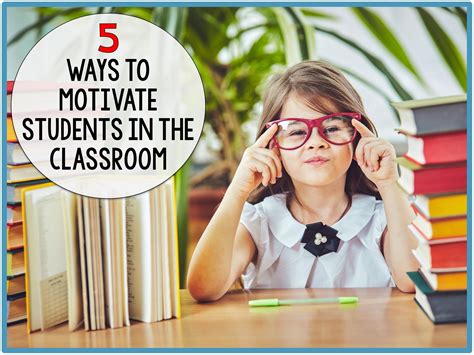 5 Ways To Motivate Students In The Classroom Student Motivation