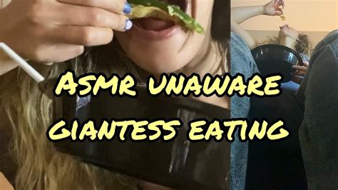 Asmr Unaware Giantess Eating Youtube