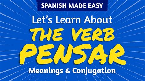 Spanish Verb Pensar To Think Meanings And Conjugation Spanish Made