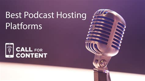 Best Podcast Hosting Platforms — Call For Content
