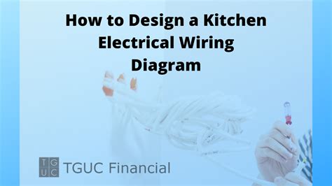 How To Design A Kitchen Electrical Wiring Diagram Tguc Financial