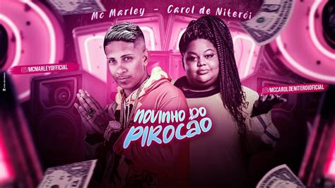 MC MARLEY E MC CAROL NOVINHO DO PIROCÃO TU TEM ANOS ELE É NOVINHO Remix Brega Funk