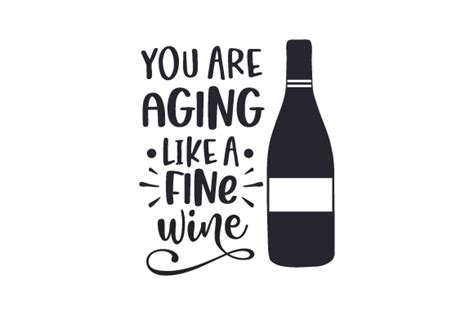 You Are Aging Like A Fine Wine Svg Cut Bestand Door Creative Fabrica Crafts · Creative Fabrica