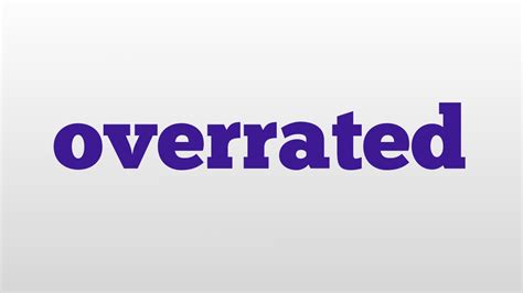 Overrated Meaning And Pronunciation Youtube