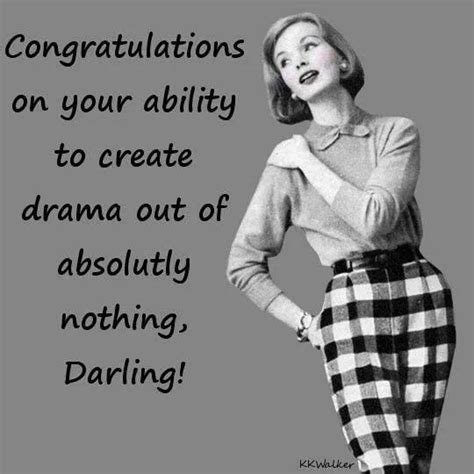 Drama Queens At Their Best Drama Queen Quotes Just For Laughs Drama