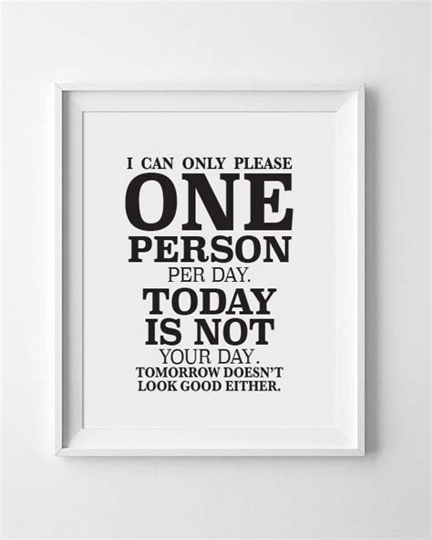 I Can Only Please One Person Per Day Funny Typography Wall Quote T