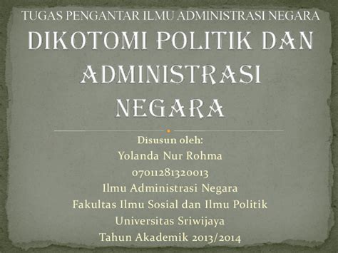 Administrasi publik adalah bidang studi yang berkaitan dengan penerapan sistematis kebijakan publik dan program yang dirumuskan oleh negara. (PPT) Dikotomi Politik dan Administrasi Publik (Powerpoint) | Yolanda Nur Rohma - Academia.edu