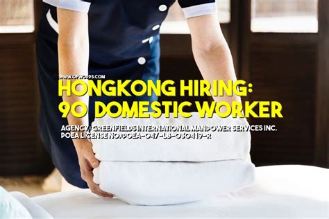 Hongkong Hiring 90 Domestic Worker Under Greenfields International Manpower Services Inc Ofw
