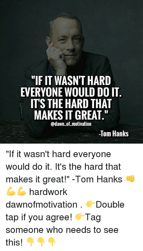 If It Wasnt Hard Everyone Would Doit Its The Hard That Makes It Great