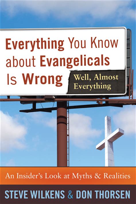 Everything You Know About Evangelicals Is Wrong Well Almost