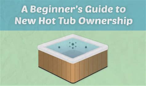 A Beginners Guide To New Hot Tub Ownership