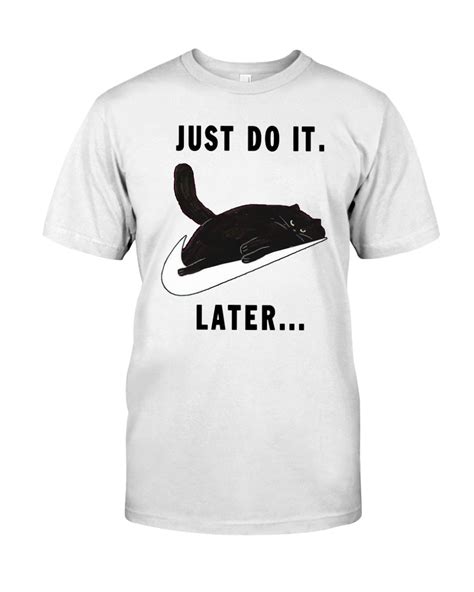 Cat Just Do It Later Shirt