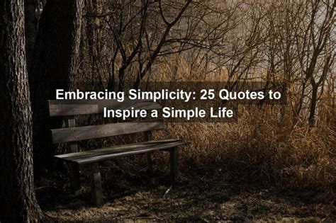 Embracing Simplicity 25 Quotes To Inspire A Simple Life Quotekind